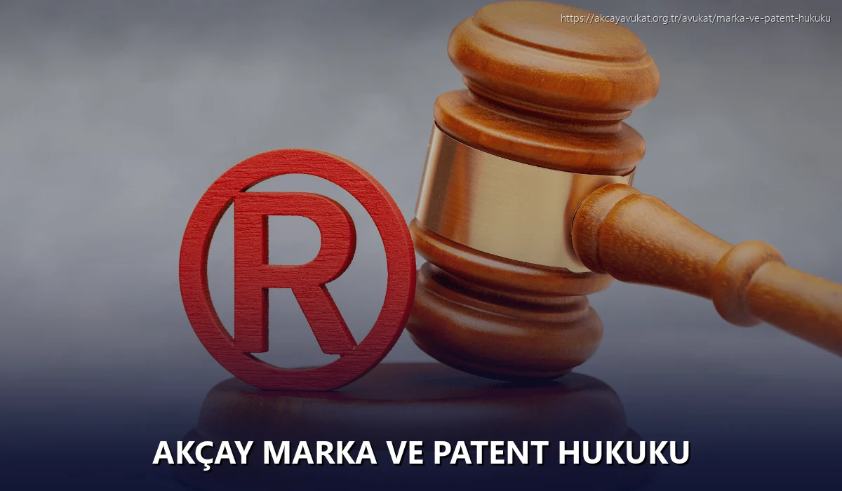Akçay Marka ve Patent Hukuku