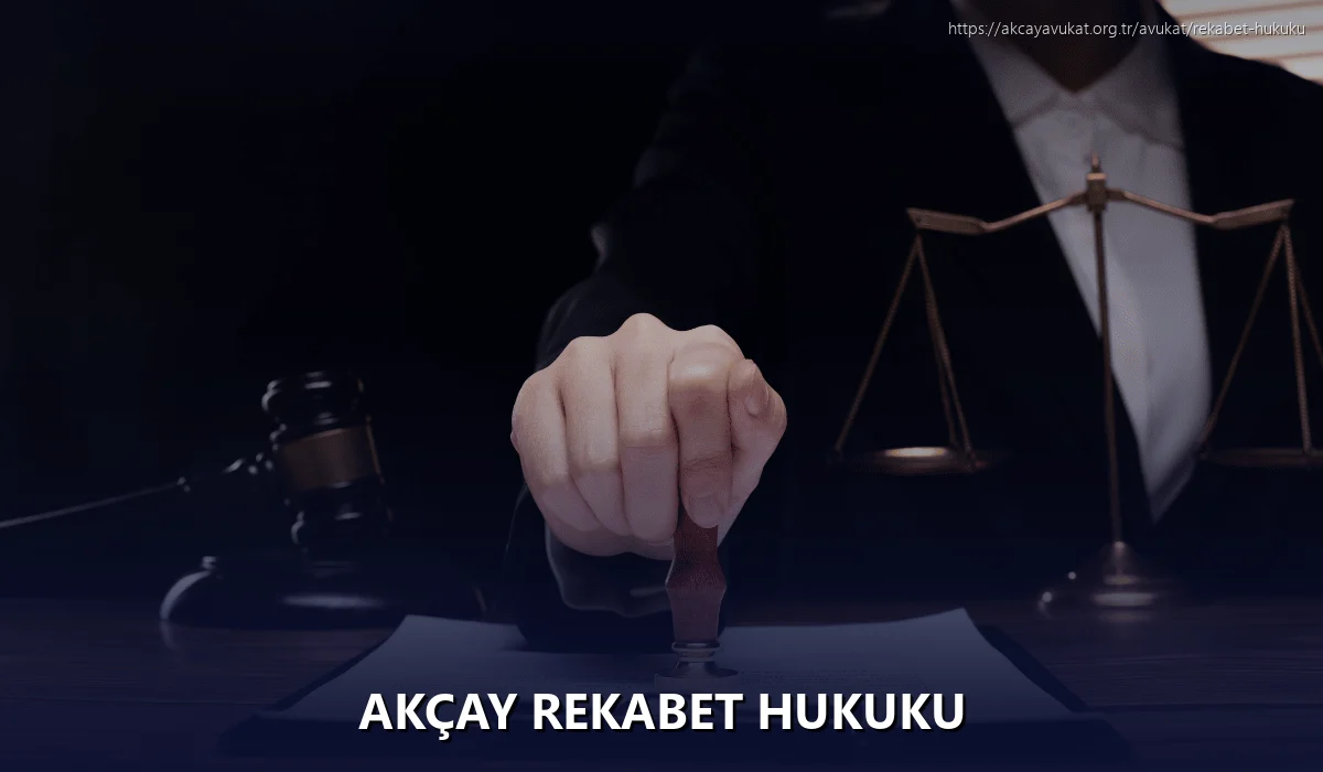 Akçay Rekabet Hukuku