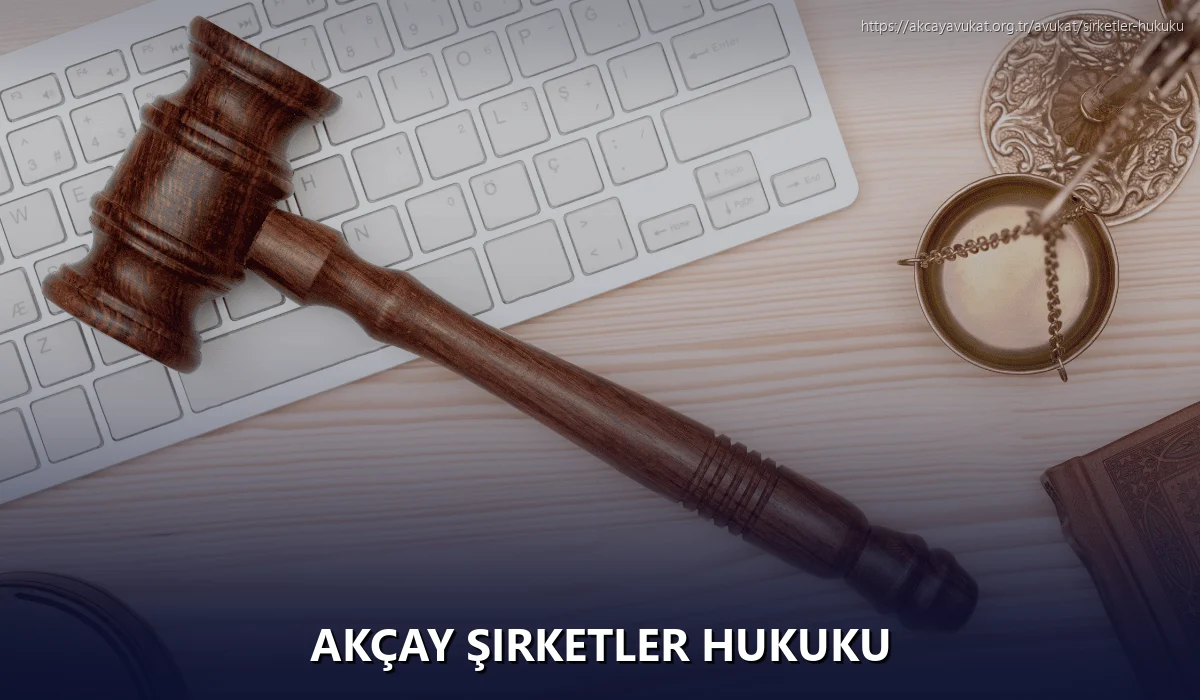 Akçay Şirketler Hukuku