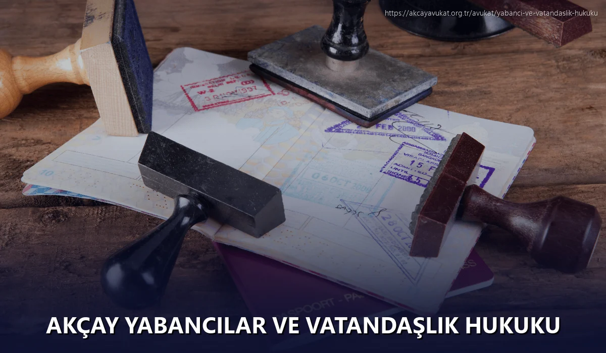 Akçay Yabancılar ve Vatandaşlık Hukuku